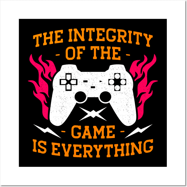 Integrity Of The Game is Everything Gaming Gift Wall Art by Teewyld